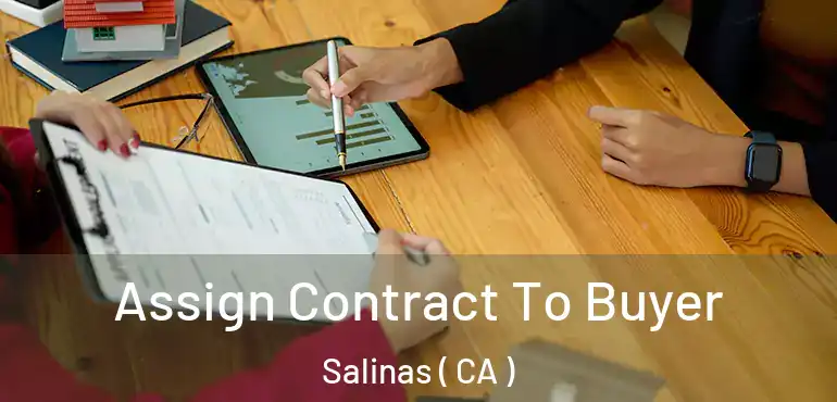  Assign Contract To Buyer Salinas ( CA )