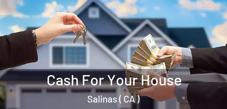  Cash For Your House Salinas ( CA )