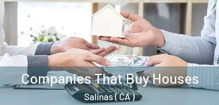  Companies That Buy Houses Salinas ( CA )
