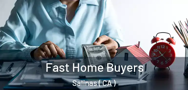  Fast Home Buyers Salinas ( CA )