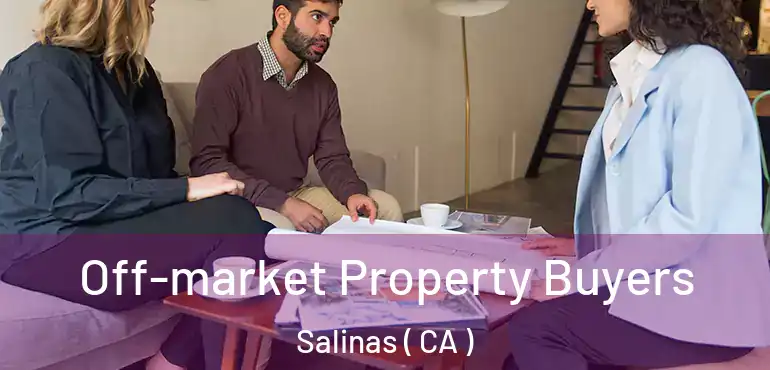  Off-market Property Buyers Salinas ( CA )