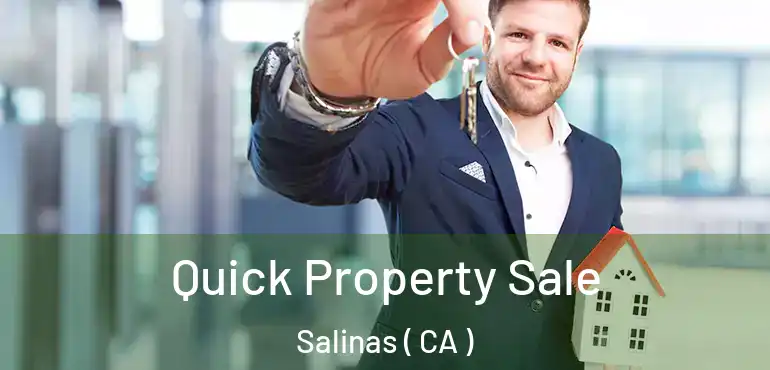  Quick Property Sale Salinas ( CA )