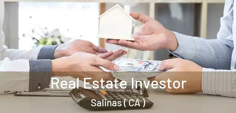  Real Estate Investor Salinas ( CA )