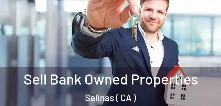 Sell Bank Owned Properties Salinas ( CA )