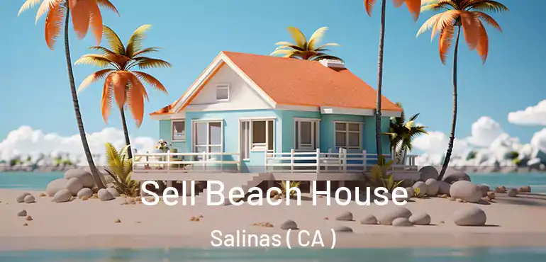  Sell Beach House Salinas ( CA )