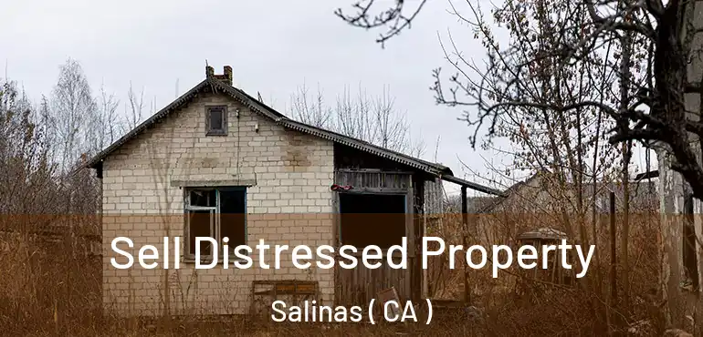  Sell Distressed Property Salinas ( CA )
