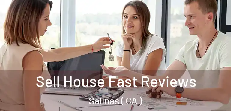  Sell House Fast Reviews Salinas ( CA )