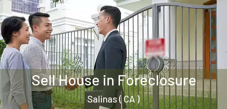  Sell House in Foreclosure Salinas ( CA )