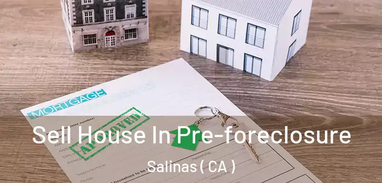  Sell House In Pre-foreclosure Salinas ( CA )
