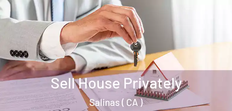  Sell House Privately Salinas ( CA )