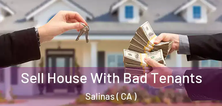  Sell House With Bad Tenants Salinas ( CA )