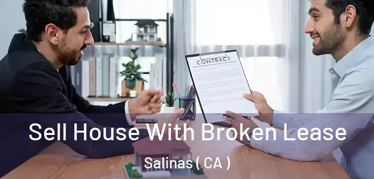  Sell House With Broken Lease Salinas ( CA )