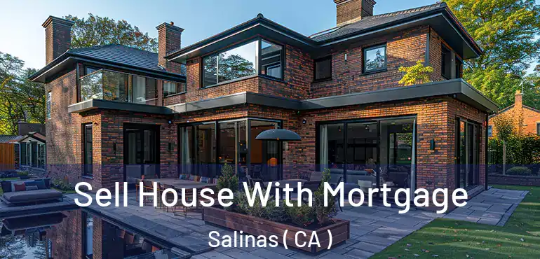  Sell House With Mortgage Salinas ( CA )
