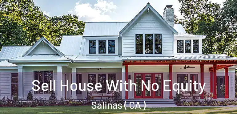  Sell House With No Equity Salinas ( CA )