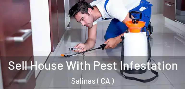  Sell House With Pest Infestation Salinas ( CA )