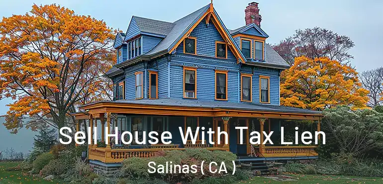  Sell House With Tax Lien Salinas ( CA )