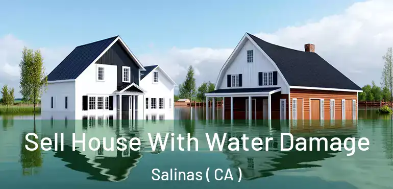  Sell House With Water Damage Salinas ( CA )