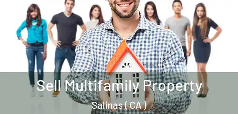  Sell Multifamily Property Salinas ( CA )