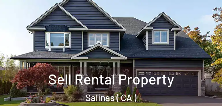  Sell Rental Property Salinas ( CA )