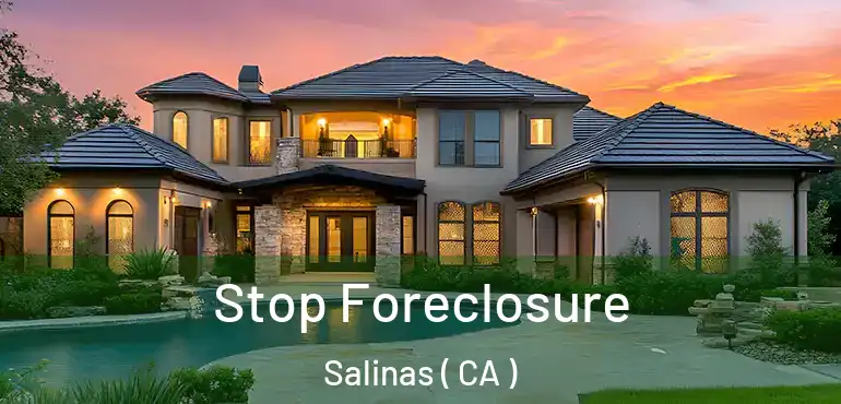 Stop Foreclosure Salinas ( CA )