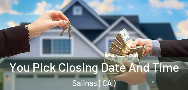  You Pick Closing Date And Time Salinas ( CA )